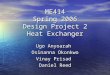 ME414 Spring 2006 Design Project 2 Heat Exchanger Ugo Anyoarah Osinanna Okonkwo Vinay Prisad Daniel Reed