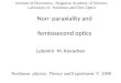 Non- paraxiality and femtosecond optics Lubomir M. Kovachev Institute of Electronics, Bulgarian Academy of Sciences Laboratory of Nonlinear and Fiber Optics