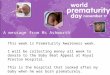 Prematurity Awareness Week This week is Prematurity Awareness week. I will be collecting money all week to donate to the Baby Beat Appeal at Royal Preston