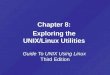 Guide To UNIX Using Linux Third Edition Chapter 8: Exploring the UNIX/Linux Utilities