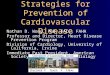 New Concepts and Strategies for Prevention of Cardiovascular Disease Nathan D. Wong, PhD, FACC, FAHA Professor and Director, Heart Disease Prevention Program