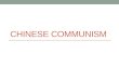 CHINESE COMMUNISM. Post-WWII Civil War Resumes Nationalist forces outnumbered Mao’s Communists but Communists had wide support from peasants Rural Chinese