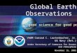 Global Earth Observations VADM Conrad C. Lautenbacher, Jr. US Navy (Ret.) Under Secretary of Commerce for Oceans and Atmosphere November 15, 2005 “good