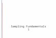 Sampling Fundamentals 1. Sampling Fundamentals Population Sample Census Parameter Statistic