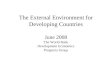The External Environment for Developing Countries June 2008 The World Bank Development Economics Prospects Group
