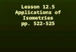 Lesson 12.5 Applications of Isometries pp. 522-525 Lesson 12.5 Applications of Isometries pp. 522-525