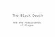 The Black Death And the Persistence of Plague. Thomas Malthus 1766-1834 Founder of Demographic Studies