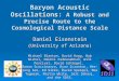 Baryon Acoustic Oscillations: A Robust and Precise Route to the Cosmological Distance Scale Daniel Eisenstein (University of Arizona) Michael Blanton,