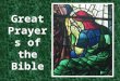 Great Prayers of the Bible. Nehemiah’s Prayer for Success Nehemiah 1:5-11