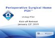 Perioperative Surgical Home PSH™ Urology Pilot Kick-off Retreat January 13 th 2015