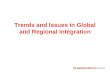 Trends and Issues in Global and Regional Integration