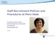 Staff Recruitment Policies and Procedures at Penn State Presenter: Sharon Price Human Resources Generalist Recruitment skc101@psu.edu 2015 skc101@psu.edu
