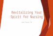 Revitalizing Your Spirit for Nursing Sandi Thorson, RN