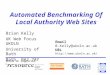 Automated Benchmarking Of Local Authority Web Sites Brian Kelly UK Web Focus UKOLN University of Bath Bath, BA2 7AY UKOLN is supported by: Email B.Kelly@ukoln.ac.uk