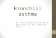 Bronchial asthma By: Nur Izzatul Ashikin Harun Moderator: Dr Nik Azman Nik Adib