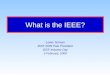 What is the IEEE? Lewis Terman IEEE 2009 Past President IEEE-Industry Day 5 February, 2009