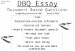 DBQ Essay Document Based Questions Scaffolding Questions 10% Essay is 20% Task Brainstorm-outside information Historical Context Read & Answer document