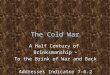 The Cold War A Half Century of Brinksmanship - To the Brink of War and Back Addresses Indicator 7-6.2