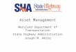 Asset Management Maryland Department of Transportation State Highway Administration Joseph M. White