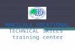 MAKILALA VOCATIONAL TECHNICAL SKILLS training center