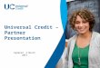 Universal Credit – Partner Presentation Updated 4 March 2015