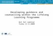Developing guidance and counselling within the Lifelong Learning Programme Get Set seminar Turku 17.9.2009