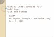 Partial Least Squares Path Modeling: Past and Future CARMA Ed Rigdon, Georgia State University Oct. 9, 2015 1