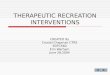 THERAPEUTIC RECREATION INTERVENTIONS CREATED By Crystal Chapman CTRS EDTC560 Erin Warham June 28,2004
