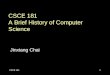 CSCE 1811 CSCE 181 A Brief History of Computer Science Jinxiang Chai