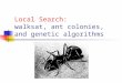 Local Search: walksat, ant colonies, and genetic algorithms