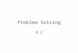 Problem Solving 8.2. Algorithms and Heuristics Different problems must be approached in different ways – first we must identify the type of problem