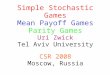 Uri Zwick Tel Aviv University Simple Stochastic Games Mean Payoff Games Parity Games TexPoint fonts used in EMF. Read the TexPoint manual before you delete