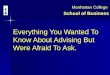 Everything You Wanted To Know About Advising But Were Afraid To Ask. Everything You Wanted To Know About Advising But Were Afraid To Ask. School of Business