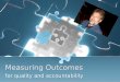 Measuring Outcomes for quality and accountability