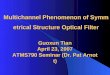 Multichannel Phenomenon of Symmetrical Structure Optical Filter Guoxun Tian April 23, 2007 ATMS790 Seminar (Dr. Pat Arnott)