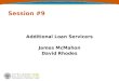 Session #9 Additional Loan Servicers James McMahon David Rhodes