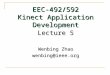 EEC-492/592 Kinect Application Development Lecture 5 Wenbing Zhao wenbing@ieee.org