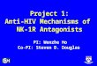 Project 1: Anti-HIV Mechanisms of NK-1R Antagonists PI: Wenzhe Ho Co-PI: Steven D. Douglas