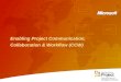 Enabling Project Communication, Collaboration & Workflow (CCW)
