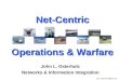 John L. Osterholz Networks & Information Integration Net-Centric Operations & Warfare john.osterholz@osd.mil