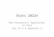 Stats 2022n Non-Parametric Approaches to Data Chp 15.5 & Appendix E