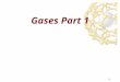 1 Gases Part 1. 2 Properties of Gases Gases have very low densities, and may be compressed or expanded easily: in other words, gases expand or compress
