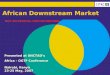 African Downstream Market Presented at UNCTAD’s Africa – OGTF Conference Nairobi, Kenya 23-25 May, 2007 NOT AN OFFICIAL UNCTAD RECORD