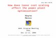How does laser cost scaling affect the power plant optimization? HAPL Program Meeting PPPL Dec 12-13, 2006 Wayne Meier LLNL Work performed under the auspices