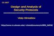 Design and Analysis of Security Protocols Vitaly Shmatikov CS 395T shmat/courses/cs395t_fall04