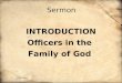 Sermon INTRODUCTION Officers in the Family of God