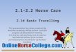 2.1-2.2 Horse Care 2.1d Basic Travelling This presentation has been produced by Ausintec Academy (Study Horses.com) for purpose of Educational Training