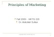 Copyright 2007, Prentice Hall, Inc. 1 1 Principles of Marketing Fall 2009 - MKTG 220 Fall 2009 - MKTG 220 Dr. Abdullah Sultan Dr. Abdullah Sultan