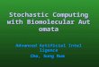 Stochastic Computing with Biomolecular Automata Advanced Artificial Intelligence Cho, Sung Bum