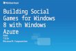 Building Social Games for Windows 8 with Windows Azure Name Title Microsoft Corporation